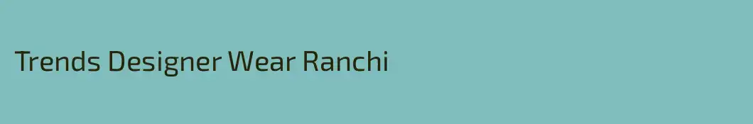 Trends Designer Wear Ranchi